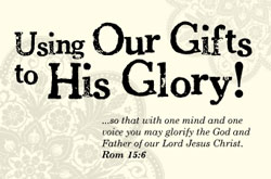 Using Our Gifts to His Glory
